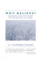 Why Believe?: Reason and Mystery as Pointers to God - C. Stephen Evans