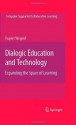 Dialogic Education and Technology: Expanding the Space of Learning (Computer-Supported Collaborative Learning Series) - Rupert Wegerif