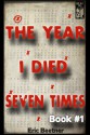 The Year I Died Seven Times Book #1 - Eric Beetner