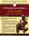 The Politically Incorrect Guide to Islam (and the Crusades) - Robert Spencer