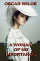 A Woman of No Importance: A Play - Oscar Wilde