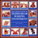 The Complete Book of Teddy-Bear Making Techniques - Alicia Merrett, Ann Stephens