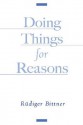 Doing Things for Reasons - Rudiger Bittner