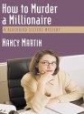 How to Murder a Millionaire - Nancy Martin