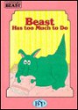 Beast Has Too Much to Do (Adventures of Beast Series) - Sheila Sanders, Marjorie L. Oelerich