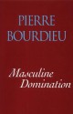 Masculine Domination - Pierre Bourdieu