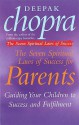 The Seven Spiritual Laws Of Success For Parents: Guiding your Children to success and Fulfilment - Deepak Chopra