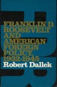 Franklin D. Roosevelt and American Foreign Policy, 1932-1945 - Robert Dallek