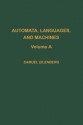 Automata, Languages, and Machines - Unknown, Samuel Eilenberg, Unknown