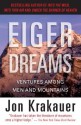 Eiger Dreams: Ventures Among Men and Mountains - Jon Krakauer