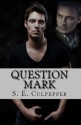 Question Mark (Liaisons #2) - S.E. Culpepper