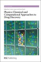 Physico-Chemical and Computational Approaches to Drug Discovery - Royal Society of Chemistry, Xavier Barril, David E. Thurston, David P. Rotella, David Fox, Ana Martinez, Salvatore Guccione, Robin Ganellin, Pietro Cozzini, Martin Zacharias, Royal Society of Chemistry