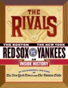 Rivals - The New York Times, The Boston Globe, Harvey Araton, Tyler Kepner, Dave Anderson, George Vecsey, Bob Ryan, Jackie McMullan, Dan Shaughnessy, Robert Lipsyte