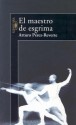 El maestro de esgrima - Arturo Pérez-Reverte