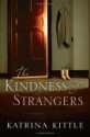 The Kindness of Strangers - Katrina Kittle