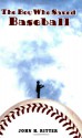 The Boy Who Saved Baseball - John H. Ritter