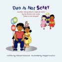 Dan Is Not Scary - Melissa Thea Digenova, Francine Linda Trevens, Maggie Cousins