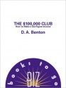 The $100,000 Club: How to Make a Six-Figure Income - D.A. Benton