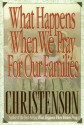 What Happens When We Pray For Our Families - Evelyn Christenson