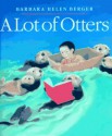 A Lot of Otters - Barbara Helen Berger