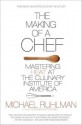 The Making of a Chef: Mastering Heat at the Culinary Institute of America - Michael Ruhlman