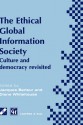 An Ethical Global Information Society: Culture and Democracy Revisited Ifip Tc9 Wg 9.2/9.5 International Conference on Culture and Democracy Revisited in the Global Information Society, 8 10 May 1997, Corfu, Greece - Jacques Berleur, Diane Whitehouse