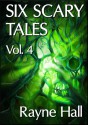 Six Scary Tales Vol. 4 - Rayne Hall