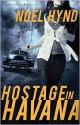 Hostage in Havana - Noel Hynd