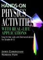 Hands-On Physics Activities with Real-Life Applications: Easy-to-Use Labs and Demonstrations for Grades 8 - 12 - James Cunningham, Norman Herr