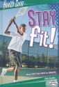 Stay Fit!: How You Can Get in Shape - Matt Doeden, Jack Desrocher