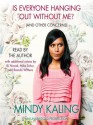 Is Everyone Hanging Out Without Me? (And Other Concerns) - Mindy Kaling, B.J. Novak, Michael Schur, Brenda Withers