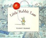 Little Rabbit Lost (Board Book) - Harry Horse