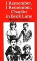 I Remember, I Remember, Chaplin In Brick Lane - Michael Chapman