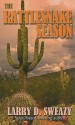 The Rattlesnake Season - Larry D. Sweazy