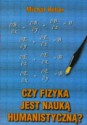 Czy fizyka jest nauką humanistyczną? - Michał Heller