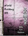 World Building 101 - Julie Ann Dawson