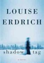 Shadow Tag - Louise Erdrich