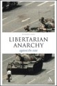 Libertarian Anarchy: Against the State - Gerard Casey