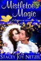 Mistletoe Magic - Stacey Joy Netzel