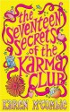 The Seventeen Secrets Of The Karma Club - Karen McCombie