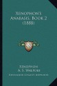 Anabasis, Book 2 - Xenophon, A.S. Walpole