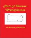 State of Horror: Pennsylvania - T. Fox Dunham, Wakefield Mahon, Thomas M. Malafarina, Dave Heckman, Lorrie Unites-Struiff, Larry C. Kerr, Armand Rosamilia