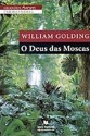 O Deus das Moscas - William Golding, Manuel Marques