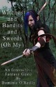 Witches and Bandits and Swords (Oh My) - Dominic O'Reilly