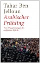 Arabischer Frühling: Vom Wiedererlangen der arabischen Würde (German Edition) - Tahar Ben Jelloun, Christiane Kayser