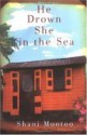 He Drown She in the Sea: A Novel - Shani Mootoo