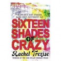 Sixteen Shades of Crazy. Rachel Trezise - Rachel Trezise