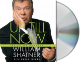 Up Till Now: The Autobiography - William Shatner, David Fisher