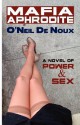 Mafia Aphrodite: A Novel of Power and Sex - O'Neil de Noux