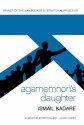 Agamemnon's Daughter: A Novella and Stories - Ismail Kadaré